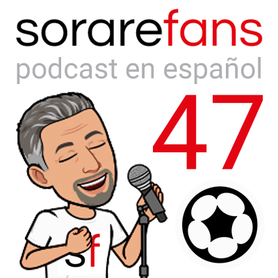 Podcast en español Sorare Fans. Capítulo 47